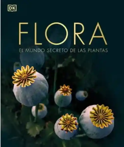 Flora. El Mundo Secreto de Las Plantas - VV.AA