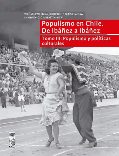 Populismo en Chile Ibáñez a Ibáñez Tomo III - Valdivia Veronica