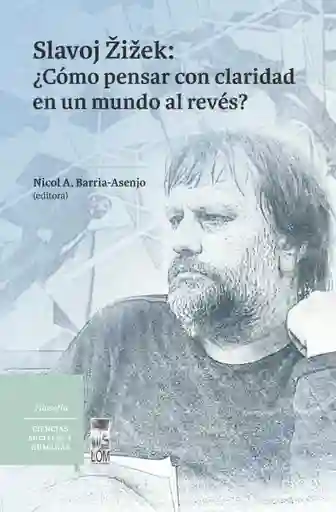 Slavoj Zizek Como Pensar Con Claridad en un Mundo al Reves?