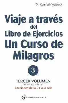 Viaje a Traves Del Libro de Ejercicios un Curso de Milagros #3