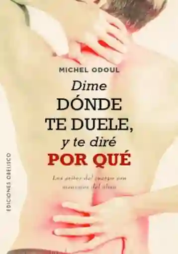 Dime Donde te Duele y te Diré Por Qué - Odoul Michel