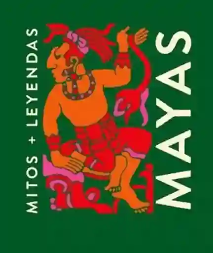 Mitos y Leyendas Mayas - Gallo Ana