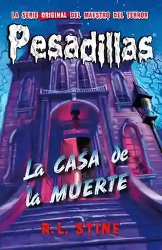 La Casa de la Muerte (Pesadillas #17) - Stine R. L.