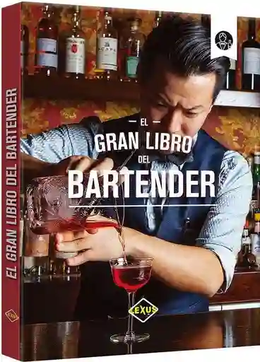 El Gran Libro Del Bartender - Lexus Editores