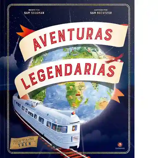 Aventuras Legendarias. 12 Viajes en Tren