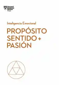 Proposito Sentido y Pasion. Serie Inteligencia Emocional