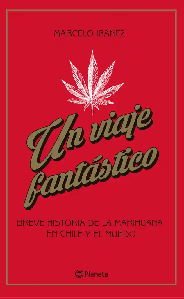 Un Viaje Fantastico. Breve Historia de la Marihuana en Chile