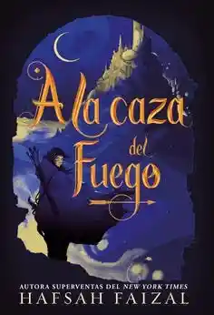 A la Caza Del Fuego (Arenas de Arawiya #1)