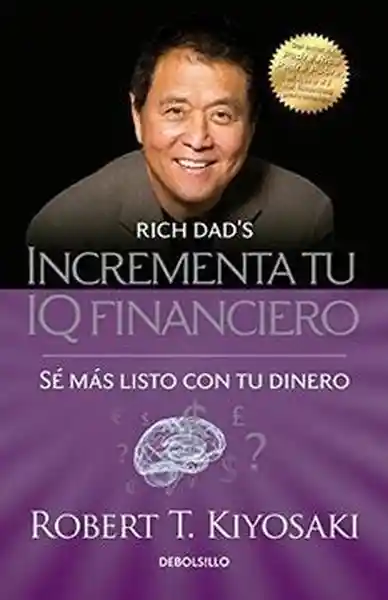 Incrementa tu Cociente Intelectual Financiero - Kiyosaki Robert