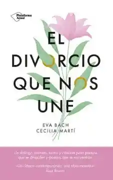 El Divorcio Que Nos Une - Bach Eva