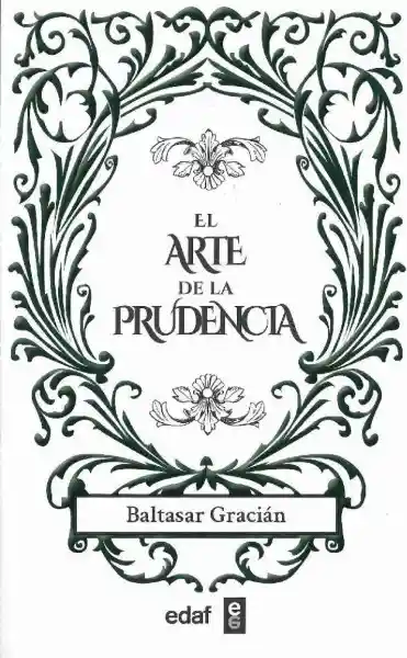 El Arte de la Prudencia - Gracián Baltasar