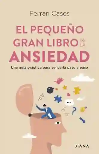 El Pequeño Gran Libro de la Ansiedad - Cases Ferran