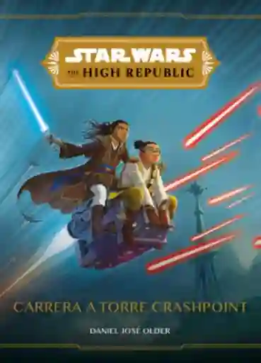 Star Wars The High Republic. Carrera a Torre Crashpoint - Disney