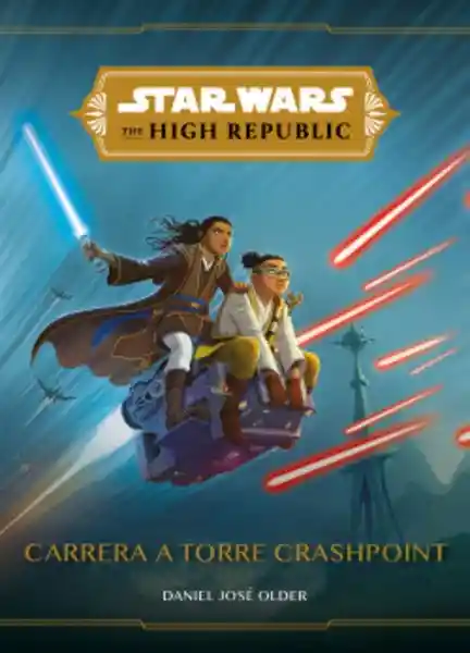 Star Wars The High Republic. Carrera a Torre Crashpoint - Disney