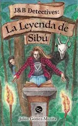 J y B Detectives la Leyende de Sibu - Gómez - Munita Julián