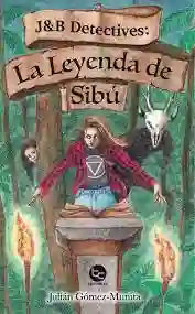 J y B Detectives la Leyende de Sibu - Gómez - Munita Julián