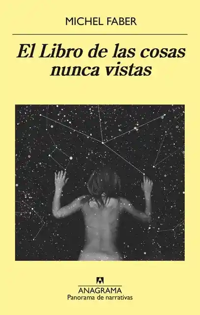 El Libro de Las Cosas Nunca Vistas. Michel Faber