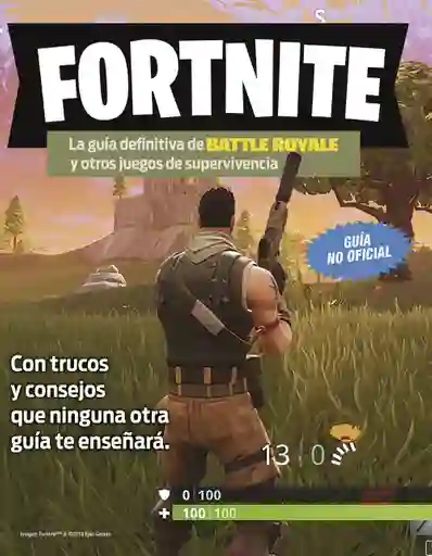 Fortnite. La Guía Definitiva de Battle Royale