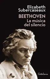 Beethoven. La Música Del Silencio - Subercaseaux Elizabeth