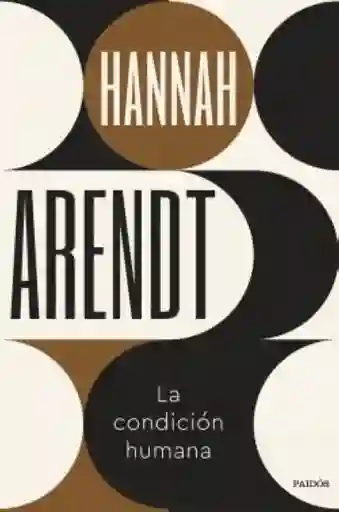 La Condición Humana - Arendt Hannah