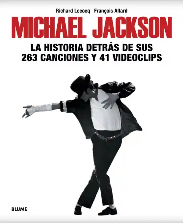 Michael Jackson La Historia Detrás De Sus 263 Canciones Y 41 Videoclips