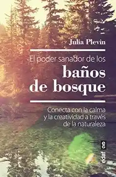 El Poder Sanador de Los Baños de Bosque - Plevin Julia