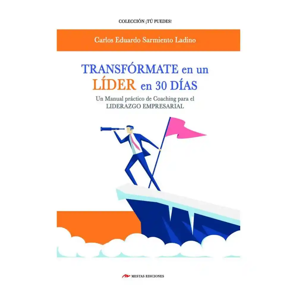 Transfórmate en un Líder en 30 Días - Carlos Eduardo Sarmiento Ladino