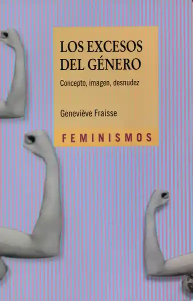 Los Excesos Del Género. - Geneviéve Fraisse