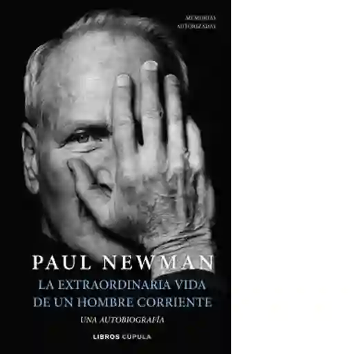 La Extraordinaria Vida de un Hombre Corriente - Newman Paul