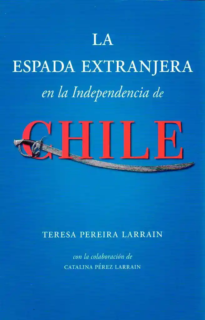 La Espada Extranjera en la Independencia de Chile