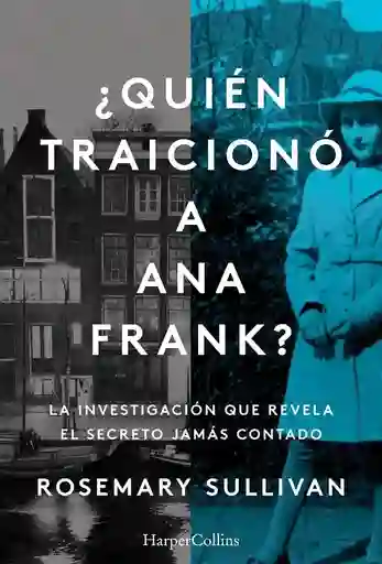 ¿Quien Traiciono a Ana Frank?