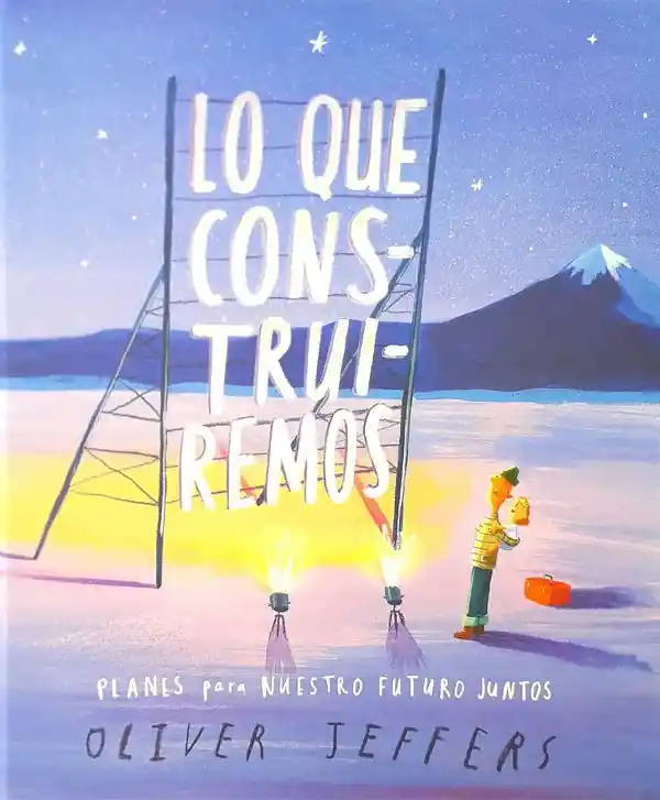 Lo Que Construiremos