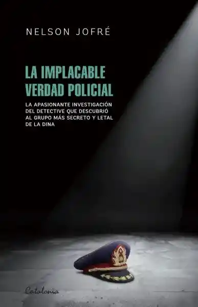 La Implacable Verdad Policial - Jofre Nelson