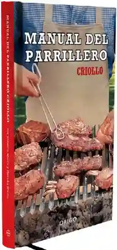 Manual Del Parrillero Criollo Edicion de Lujo