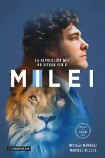 Milei la Revolución Que no Vieron Venir - Márquez Nicolas