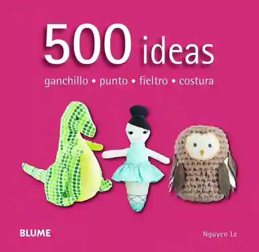 500 Ideas Ganchillo · Punto · Fieltro · Costura