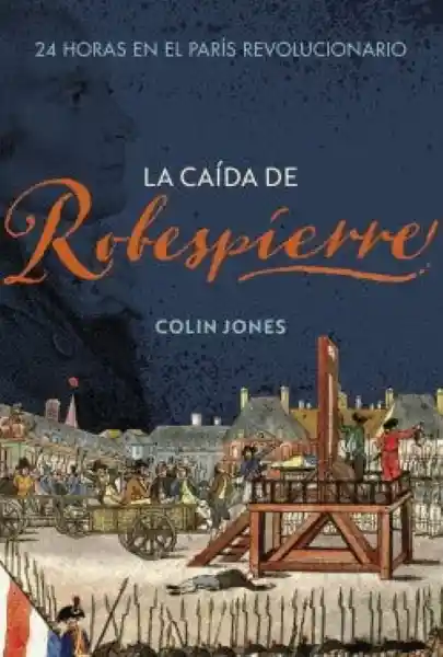 La Caída de Robespierre - Jones Colin