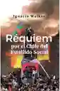 Requiem Por El Chile Del Estallido Social