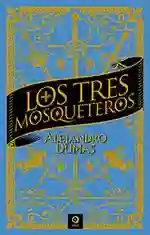 Los Tres Mosqueteros - Dumas Alejandro