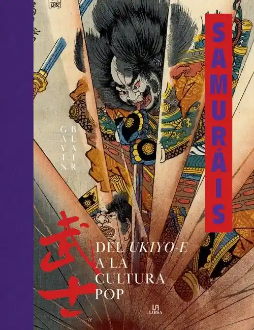 Samuráis. Del Ukiyo-E a la Cultura Pop