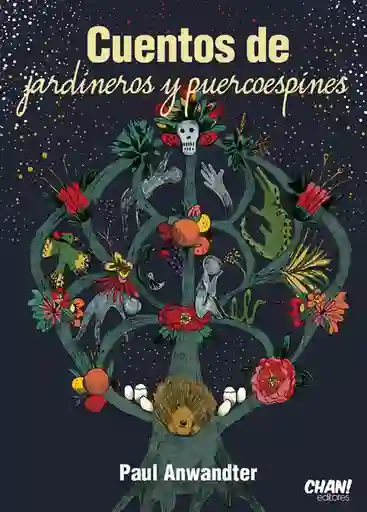 Cuentos de Jardineros y Puercoespines - Anwandter Paul