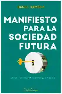 Manifiesto Para la Sociedad Futura - Daniel Ramírez