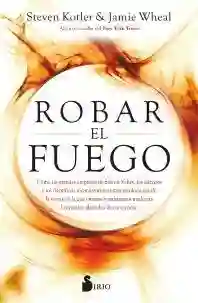 Robar el Fuego - Kotler Steven