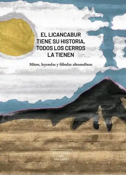 El Licancabur Tiene su Historia Todos Los Cerros Las Tienen