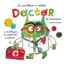 El Monstruo de Los Colores. Doctor de Emociones - Llenas Anna
