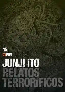 Junji Ito. Relatos Terrorificos #15