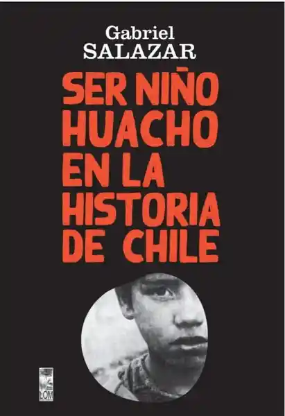 Ser Niño Huacho en La Historia de Chile - Salazar Gabriel