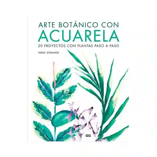 Arte Botánico Con Acuarela 20 Proyectos Con S Contrapto 1 Libro