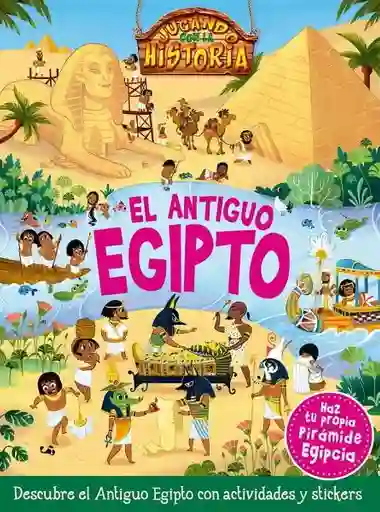 El Antiguo Egipto. Jugando Con la Historia