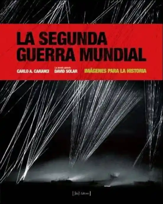 La Segunda Guerra Mundial (imagenes Para la Historia) (td)